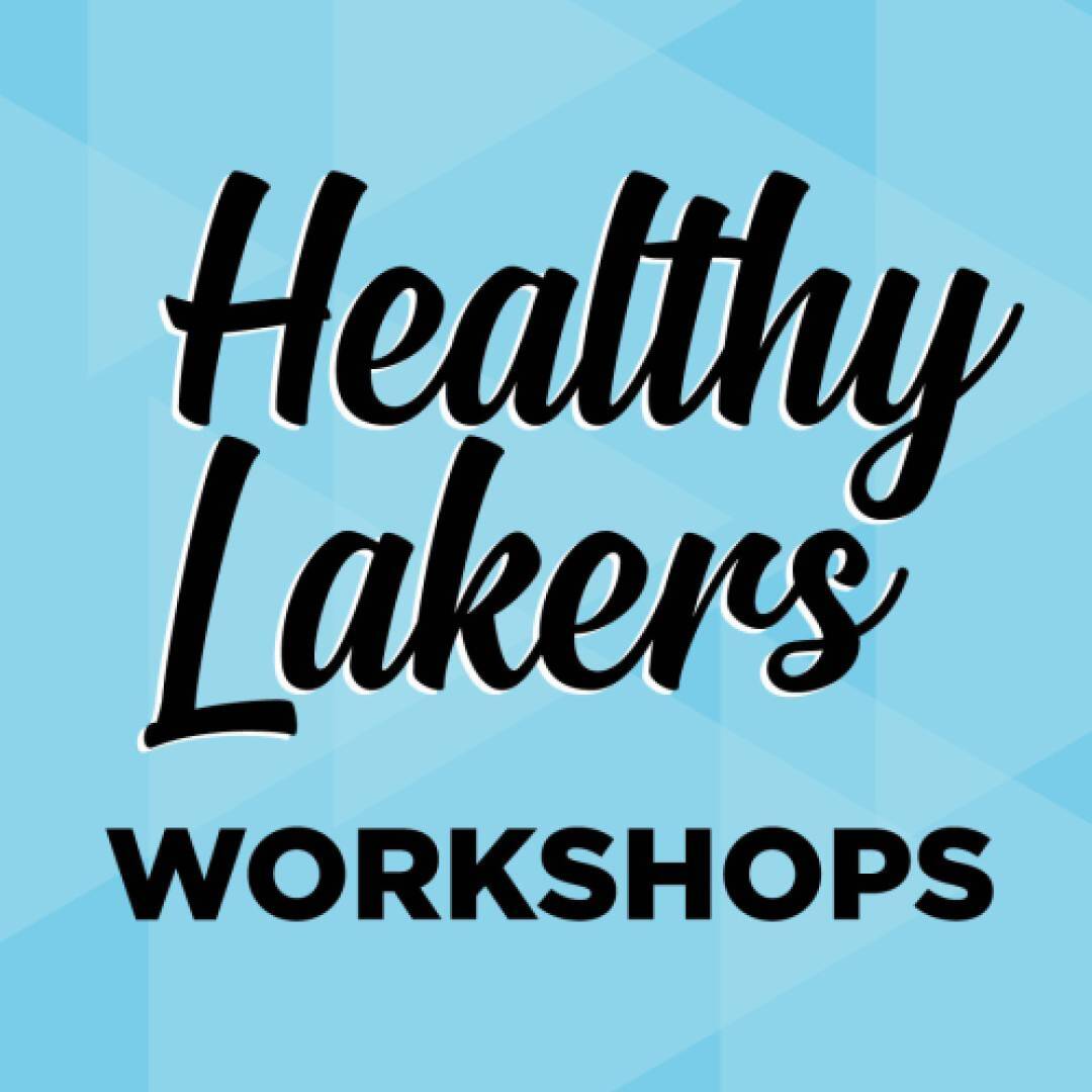 Blue background with black decorative text that says "Healthy Lakers Workshops."
